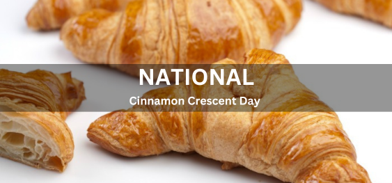 National Cinnamon Crescent Day [राष्ट्रीय दालचीनी क्रिसेंट दिवस]
